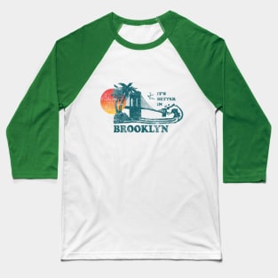 Its Better In Brooklyn Baseball T-Shirt